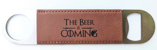 "The Beer is Coming" Vegan Leather Bottle Opener