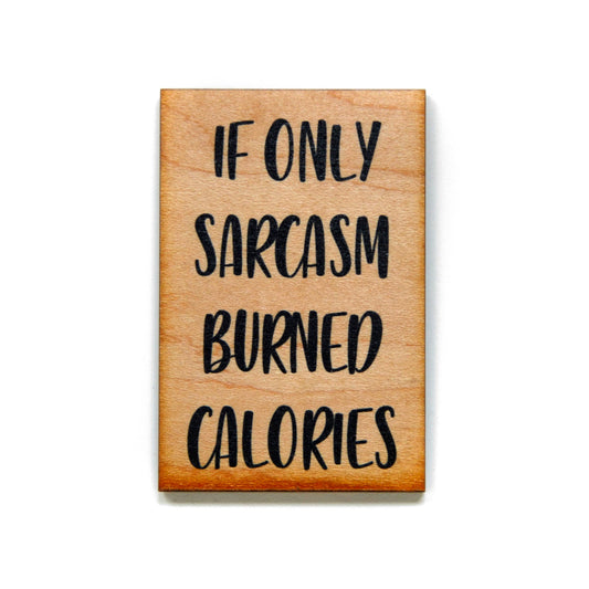 If Only Sarcasm Burned Calories Magnet