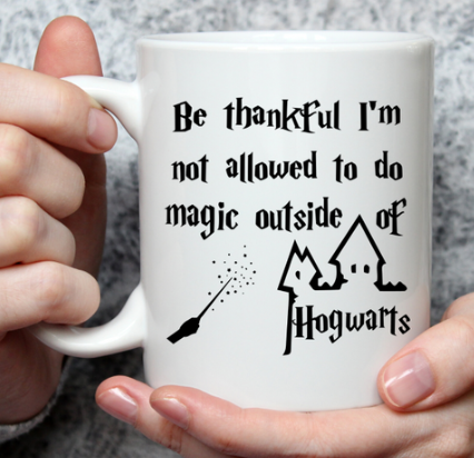 Be Thankful...Hogwarts - Harry Potter inspired Mug
