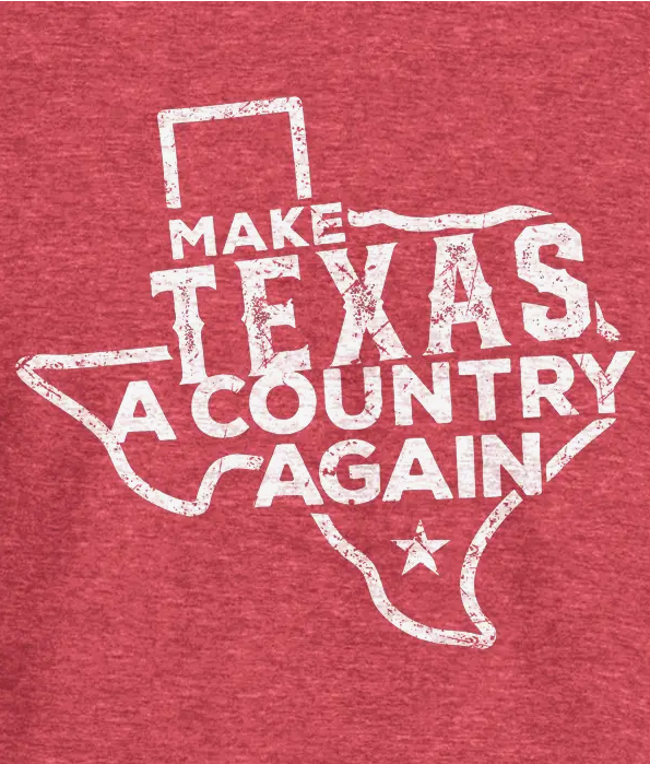 Make Texas a Country Again - Unisex Shirt