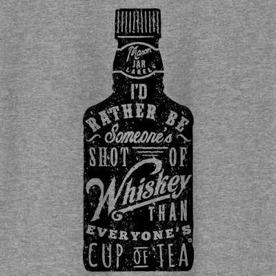 I'd Rather Be Someone's Shot of Whiskey... Unisex Shirt